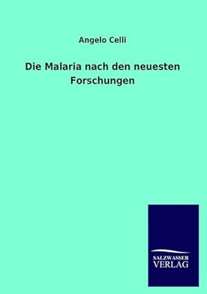 Bild des Verkufers fr Die Malaria nach den neuesten Forschungen zum Verkauf von BuchWeltWeit Ludwig Meier e.K.