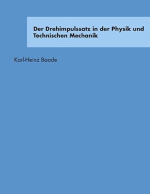 Immagine del venditore per Der Drehimpulssatz in der Physik und Technischen Mechanik venduto da BuchWeltWeit Ludwig Meier e.K.