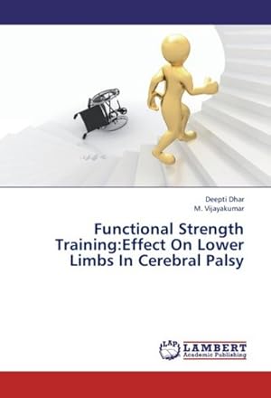 Seller image for Functional Strength Training:Effect On Lower Limbs In Cerebral Palsy for sale by BuchWeltWeit Ludwig Meier e.K.