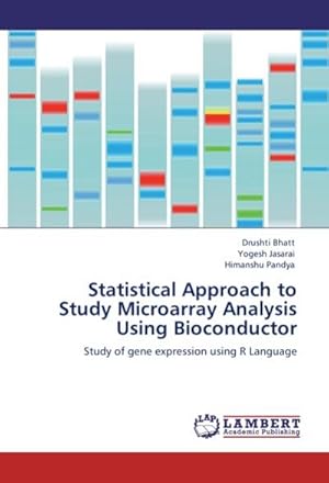 Seller image for Statistical Approach to Study Microarray Analysis Using Bioconductor for sale by BuchWeltWeit Ludwig Meier e.K.