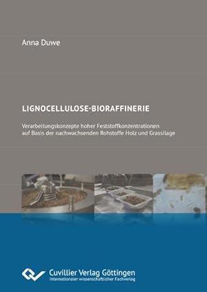 Imagen del vendedor de Lignocellulose-Bioraffinerie. Verarbeitungskonzepte hoher Feststoffkonzentrationen auf Basis der nachwachsenden Rohstoffe Holz und Grassilage a la venta por BuchWeltWeit Ludwig Meier e.K.