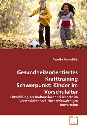 Seller image for Gesundheitsorientiertes KrafttrainingSchwerpunkt: Kinder im Vorschulalter for sale by BuchWeltWeit Ludwig Meier e.K.