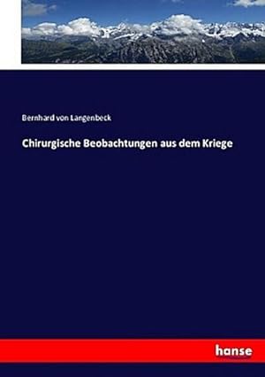 Seller image for Chirurgische Beobachtungen aus dem Kriege for sale by BuchWeltWeit Ludwig Meier e.K.