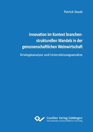 Immagine del venditore per Innovation im Kontext branchenstrukturellen Wandels in der genossenschaftlichen Weinwirtschaft. Strategieanalyse und Untersttzungsanstze venduto da BuchWeltWeit Ludwig Meier e.K.