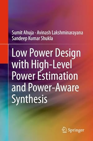 Seller image for Low Power Design with High-Level Power Estimation and Power-Aware Synthesis for sale by BuchWeltWeit Ludwig Meier e.K.