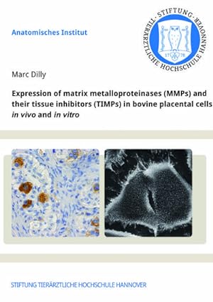 Imagen del vendedor de Expression of matrix metalloproteinases (MMPs) and their tissue inhibitors (TIMPs) in bovine placental cells in vivo and in vitro a la venta por BuchWeltWeit Ludwig Meier e.K.