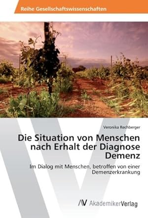 Imagen del vendedor de Die Situation von Menschen nach Erhalt der Diagnose Demenz a la venta por BuchWeltWeit Ludwig Meier e.K.