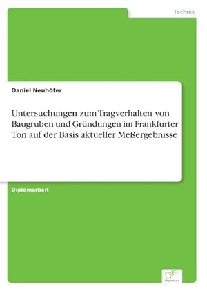 Seller image for Untersuchungen zum Tragverhalten von Baugruben und Grndungen im Frankfurter Ton auf der Basis aktueller Meergebnisse for sale by BuchWeltWeit Ludwig Meier e.K.