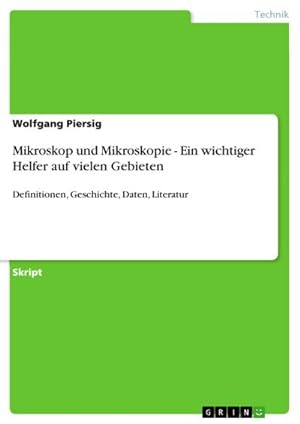 Seller image for Mikroskop und Mikroskopie - Ein wichtiger Helfer auf vielen Gebieten for sale by BuchWeltWeit Ludwig Meier e.K.