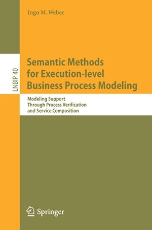 Imagen del vendedor de Semantic Methods for Execution-level Business Process Modeling a la venta por BuchWeltWeit Ludwig Meier e.K.