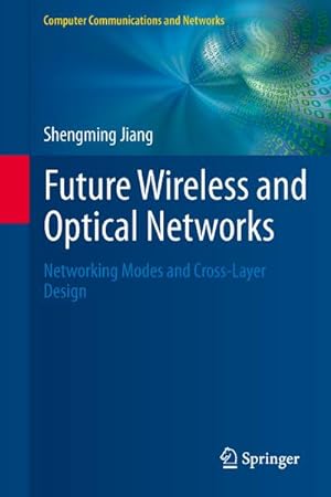 Image du vendeur pour Future Wireless and Optical Networks mis en vente par BuchWeltWeit Ludwig Meier e.K.