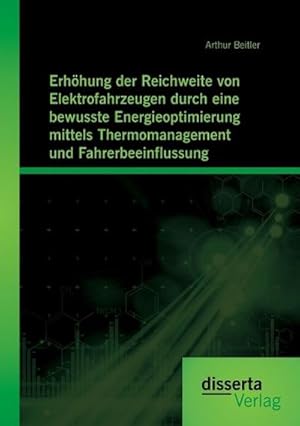 Seller image for Erhhung der Reichweite von Elektrofahrzeugen durch eine bewusste Energieoptimierung mittels Thermomanagement und Fahrerbeeinflussung for sale by BuchWeltWeit Ludwig Meier e.K.