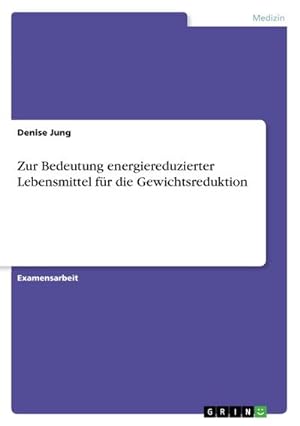 Seller image for Zur Bedeutung energiereduzierter Lebensmittel fr die Gewichtsreduktion for sale by BuchWeltWeit Ludwig Meier e.K.