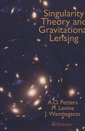 Immagine del venditore per Singularity Theory and Gravitational Lensing venduto da BuchWeltWeit Ludwig Meier e.K.