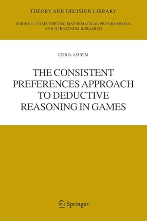 Immagine del venditore per The Consistent Preferences Approach to Deductive Reasoning in Games venduto da BuchWeltWeit Ludwig Meier e.K.