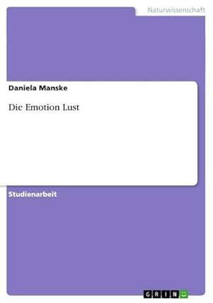 Immagine del venditore per Die Emotion Lust venduto da BuchWeltWeit Ludwig Meier e.K.