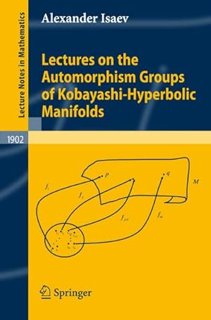 Immagine del venditore per Lectures on the Automorphism Groups of Kobayashi-Hyperbolic Manifolds venduto da BuchWeltWeit Ludwig Meier e.K.