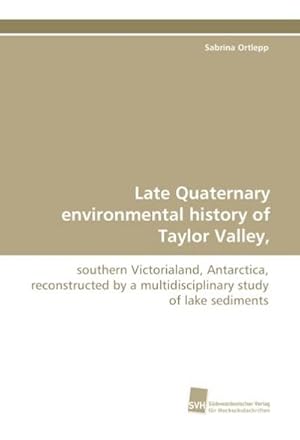 Seller image for Late Quaternary environmental history of Taylor Valley for sale by BuchWeltWeit Ludwig Meier e.K.