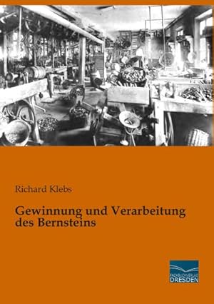 Imagen del vendedor de Gewinnung und Verarbeitung des Bernsteins a la venta por BuchWeltWeit Ludwig Meier e.K.