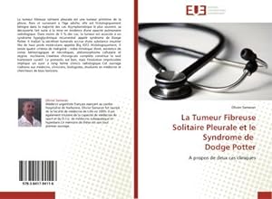 Seller image for La Tumeur Fibreuse Solitaire Pleurale et le Syndrome de Dodge Potter for sale by BuchWeltWeit Ludwig Meier e.K.