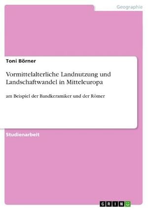 Seller image for Vormittelalterliche Landnutzung und Landschaftwandel in Mitteleuropa for sale by BuchWeltWeit Ludwig Meier e.K.