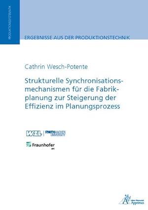 Bild des Verkufers fr Strukturelle Synchronisationsmechanismen fr die Fabrikplanung zur Steigerung der Effizienz im Planungsprozess zum Verkauf von BuchWeltWeit Ludwig Meier e.K.