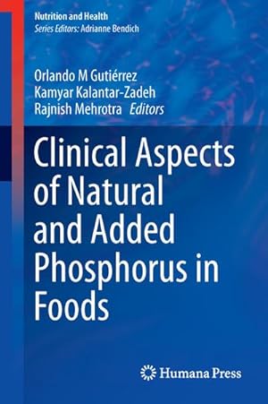 Imagen del vendedor de Clinical Aspects of Natural and Added Phosphorus in Foods a la venta por BuchWeltWeit Ludwig Meier e.K.