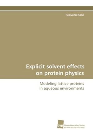 Bild des Verkufers fr Explicit solvent effects on protein physics zum Verkauf von BuchWeltWeit Ludwig Meier e.K.