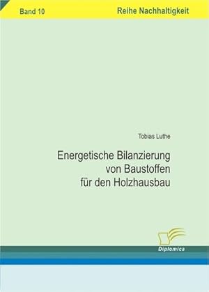 Seller image for Energetische Bilanzierung von Baustoffen fr den Holzhausbau for sale by BuchWeltWeit Ludwig Meier e.K.