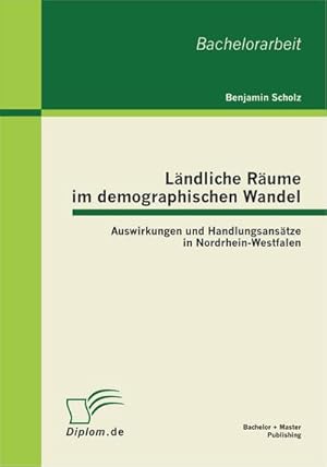 Imagen del vendedor de Lndliche Rume im demographischen Wandel: Auswirkungen und Handlungsanstze in Nordrhein-Westfalen a la venta por BuchWeltWeit Ludwig Meier e.K.