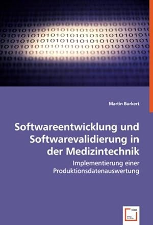 Image du vendeur pour Softwareentwicklung und Softwarevalidierung in der Medizintechnik mis en vente par BuchWeltWeit Ludwig Meier e.K.