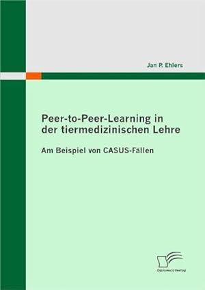 Immagine del venditore per Peer-to-Peer-Learning in der tiermedizinischen Lehre venduto da BuchWeltWeit Ludwig Meier e.K.