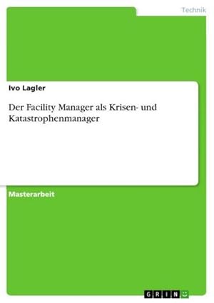 Seller image for Der Facility Manager als Krisen- und Katastrophenmanager for sale by BuchWeltWeit Ludwig Meier e.K.
