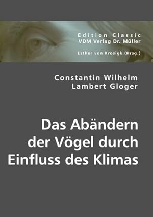 Seller image for Das Abndern der Vgel durch Einfluss des Klimas for sale by BuchWeltWeit Ludwig Meier e.K.