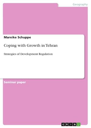 Image du vendeur pour Coping with Growth in Tehran mis en vente par BuchWeltWeit Ludwig Meier e.K.