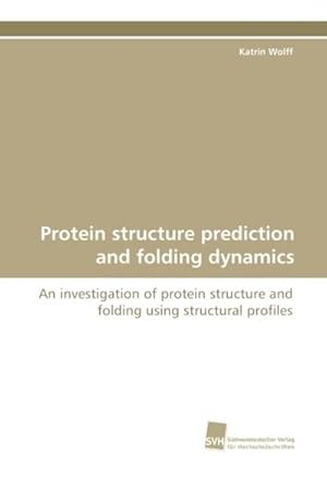 Seller image for Protein structure prediction and folding dynamics for sale by BuchWeltWeit Ludwig Meier e.K.