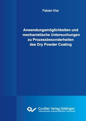 Seller image for Anwendungsmglichkeiten und mechanistische Untersuchungen zu Prozessbesonderheiten des Dry Powder Coating for sale by BuchWeltWeit Ludwig Meier e.K.