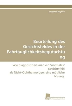 Seller image for Beurteilung des Gesichtsfeldes in der Fahrtauglichkeitsbegutachtung for sale by BuchWeltWeit Ludwig Meier e.K.