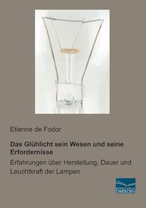 Seller image for Das Glhlicht sein Wesen und seine Erfordernisse for sale by BuchWeltWeit Ludwig Meier e.K.