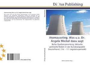 Immagine del venditore per Atomausstieg. Was u.a. Dr. Angela Merkel dazu sagt venduto da BuchWeltWeit Ludwig Meier e.K.