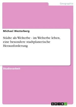 Immagine del venditore per Stdte als Welterbe - im Welterbe leben, eine besondere stadtplanerische Herausforderung venduto da BuchWeltWeit Ludwig Meier e.K.