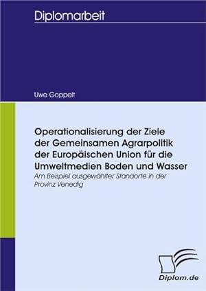 Immagine del venditore per Operationalisierung der Ziele der Gemeinsamen Agrarpolitik der Europischen Union fr die Umweltmedien Boden und Wasser venduto da BuchWeltWeit Ludwig Meier e.K.