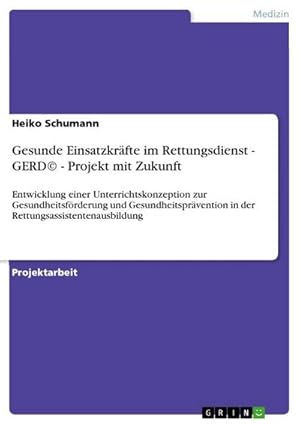 Seller image for Gesunde Einsatzkrfte im Rettungsdienst - GERD - Projekt mit Zukunft for sale by BuchWeltWeit Ludwig Meier e.K.