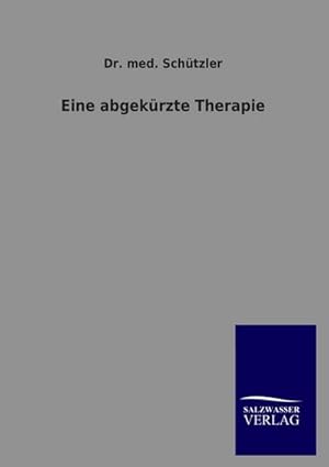 Seller image for Eine abgekrzte Therapie for sale by BuchWeltWeit Ludwig Meier e.K.