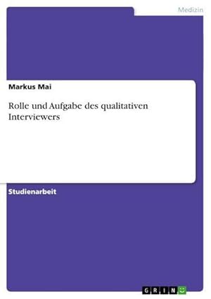 Seller image for Rolle und Aufgabe des qualitativen Interviewers for sale by BuchWeltWeit Ludwig Meier e.K.