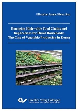 Seller image for Emerging high-value food chains and implications for rural households: The case of vegetable production in Kenya for sale by BuchWeltWeit Ludwig Meier e.K.