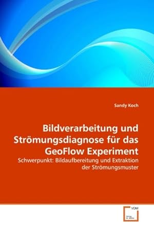 Seller image for Bildverarbeitung und Strmungsdiagnose fr das GeoFlow Experiment for sale by BuchWeltWeit Ludwig Meier e.K.