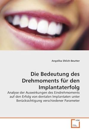 Seller image for Die Bedeutung des Drehmoments fr den Implantaterfolg for sale by BuchWeltWeit Ludwig Meier e.K.