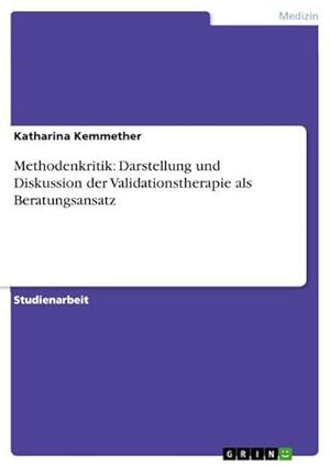 Seller image for Methodenkritik: Darstellung und Diskussion der Validationstherapie als Beratungsansatz for sale by BuchWeltWeit Ludwig Meier e.K.