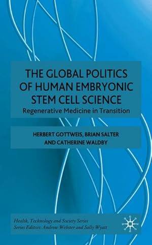 Seller image for The Global Politics of Human Embryonic Stem Cell Science for sale by BuchWeltWeit Ludwig Meier e.K.